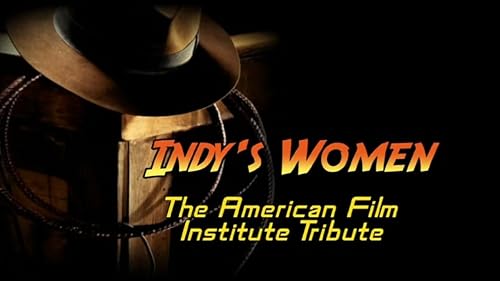Indy's Women: The American Film Institute Tribute