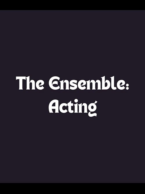 The Ensemble: Acting