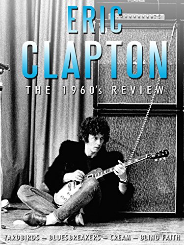 Eric Clapton: The 1960s Review