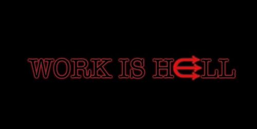 Work is Hell