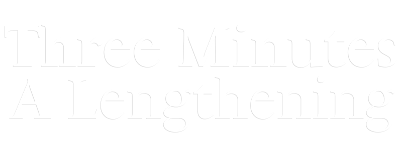 Three Minutes: A Lengthening