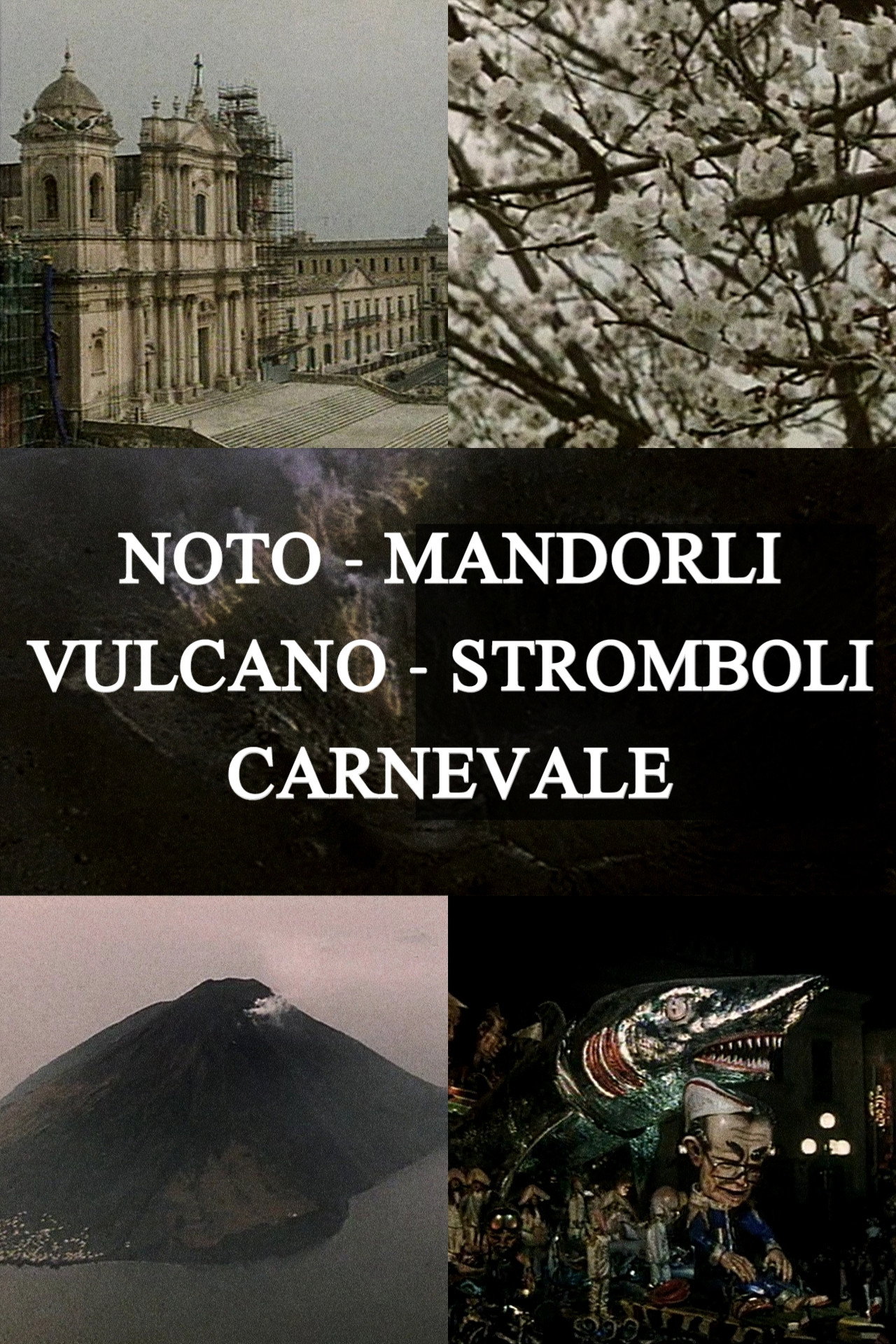 Noto, mandorli, Vulcano, Stromboli, carnevale