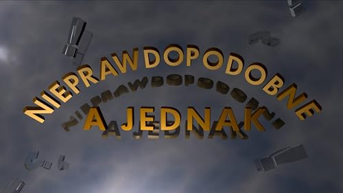 Nieprawdopodobne, a jednak...