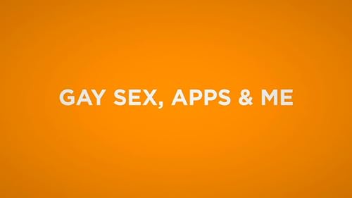 Gay Sex, Apps & Me
