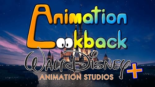 Animation Lookback: Walt Disney Animation Studios +