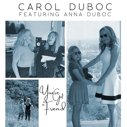 You've Got A Friend performed by Carol and Anna Duboc