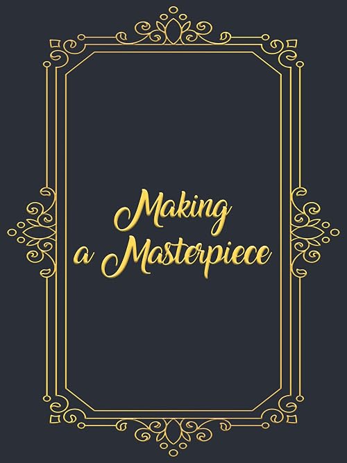 Making a Masterpiece