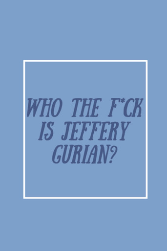 Who the F*ck Is Jeffrey Gurian?