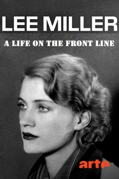 Lee Miller - A Life on the Front Line