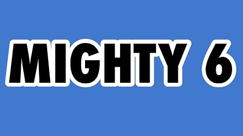 Mighty 6