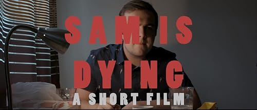 Sam is Dying