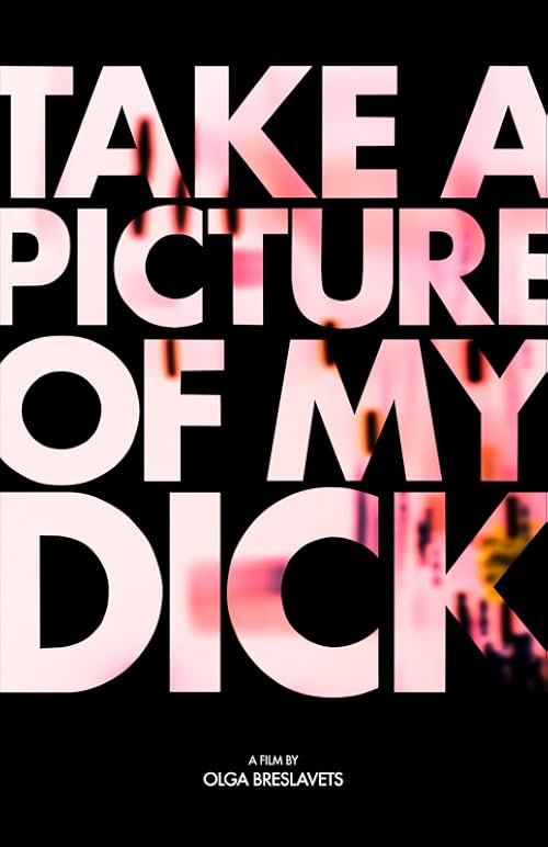 Take a Picture of My Dick