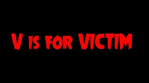 V is for Victim