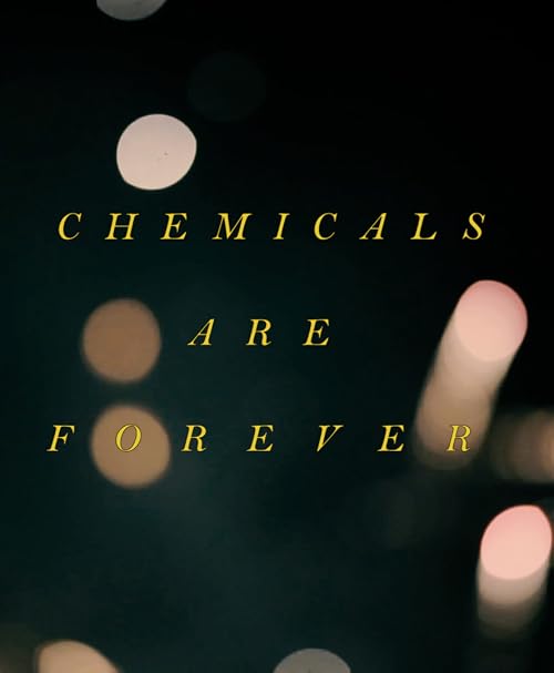 Chemicals Are Forever