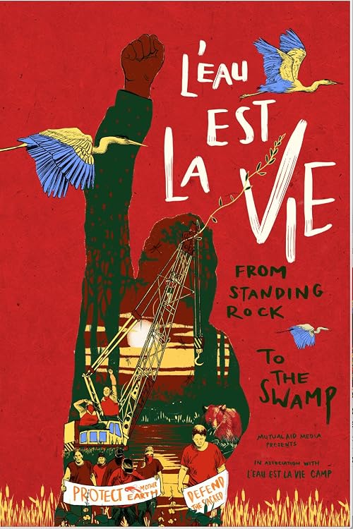 L'EAU EST LA VIE: From Standing Rock to the Swamp