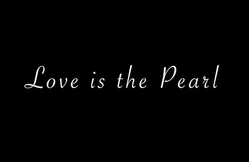 Love is the Pearl