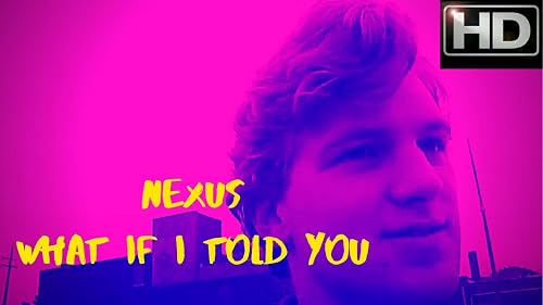 Nexus: What if I Told You