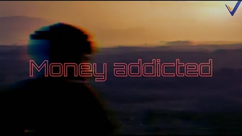 Money Addicted