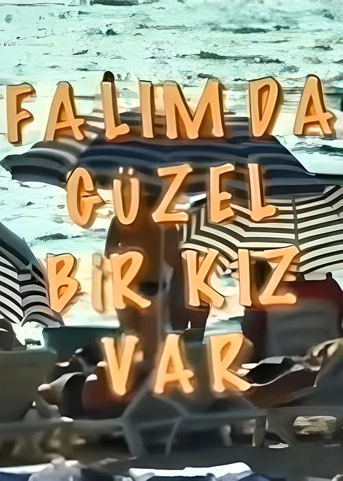 Falimda güzel bir kiz var
