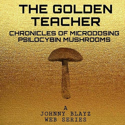 The Golden Teacher: Chronicles of Microdosing Psilocybin Mushrooms