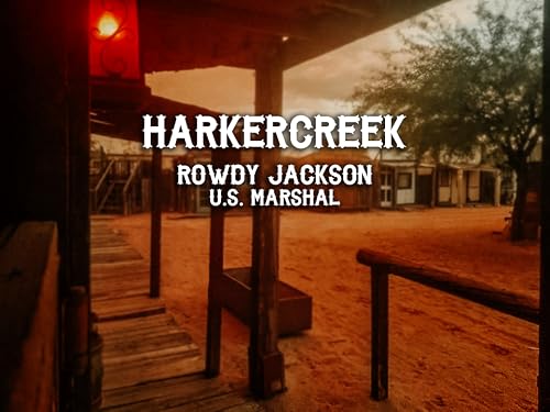 HarkerCreek: Rowdy Jackson, U.S. Marshal