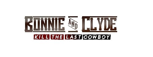 Bonnie and Clyde Kill the Last Cowboy