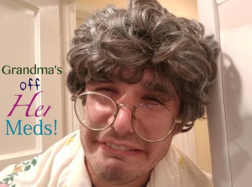 Grandma's Off Her Meds