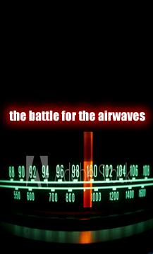 The Battle For The Airwaves