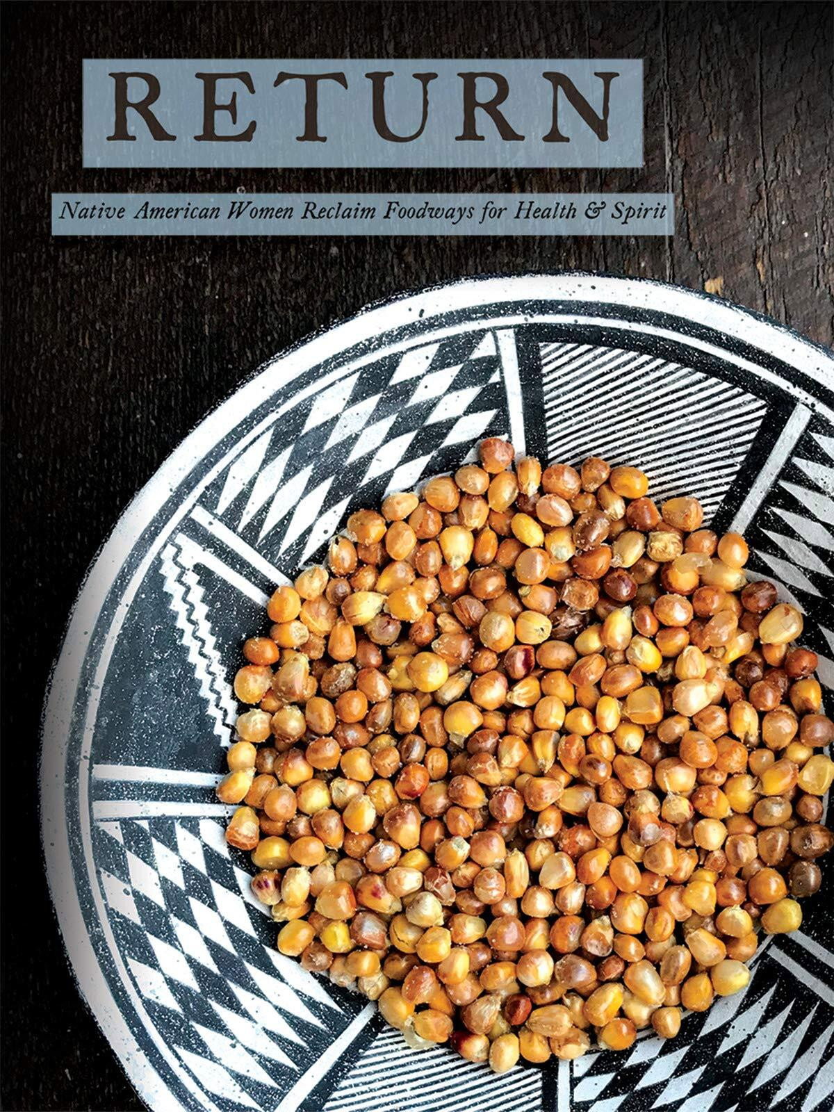 Return: Native American Women Reclaim Foodways for Health and Spirit