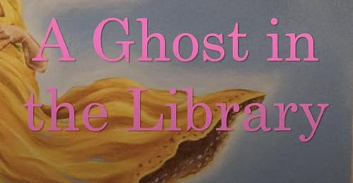 A Ghost in the Library