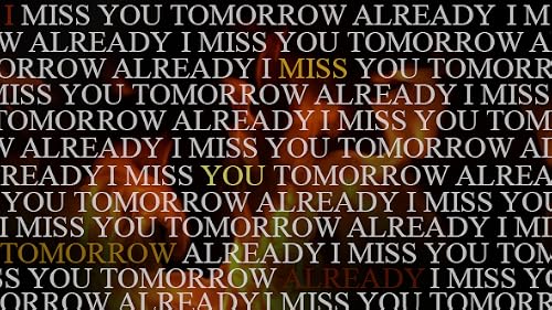I Miss You Tomorrow Already