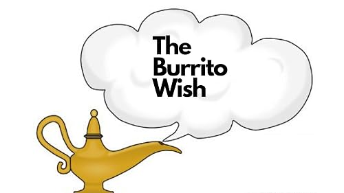 The Burrito Wish