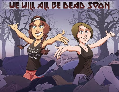 We Will All Be Dead Soon