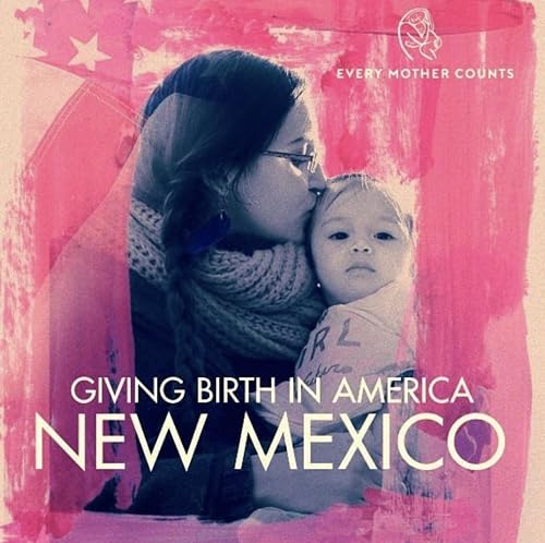 Giving Birth in America: New Mexico