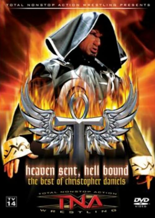 TNA Wrestling: The Best of Christopher Daniels - Heaven Sent, Hell Bound