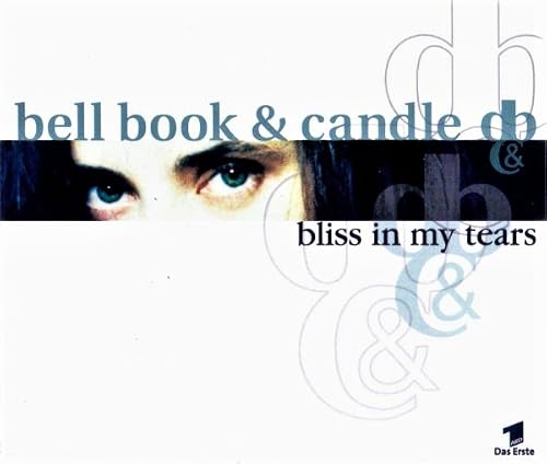 Bell Book & Candle: Bliss in my Tears