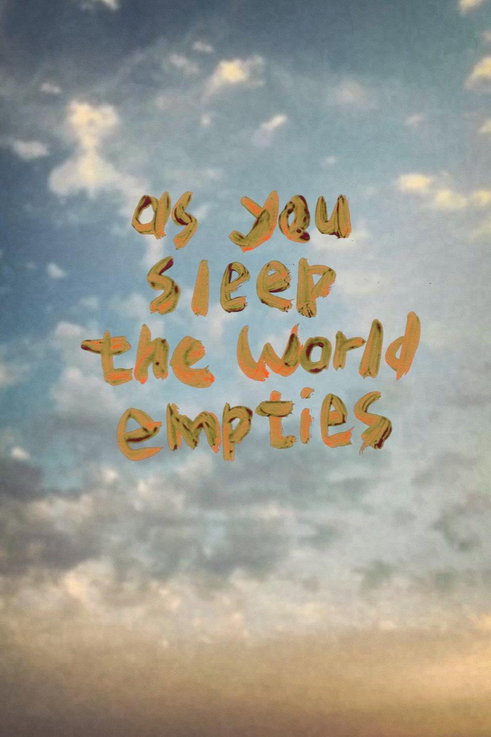 As you sleep the world empties