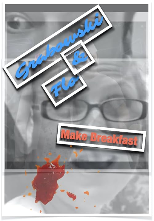 Grabowski & Flo Make Breakfast