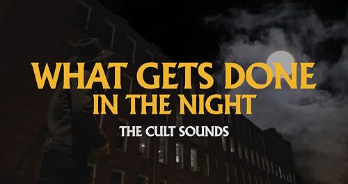 The Cult Sounds: What Gets Done in the Night