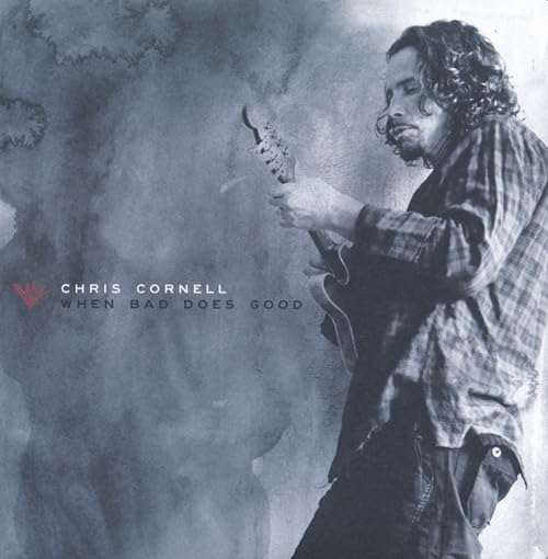 Chris Cornell When Bad Does Good