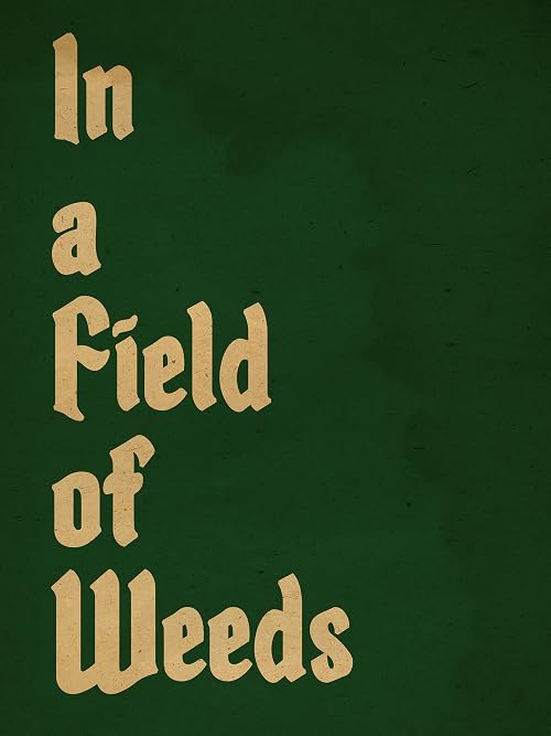 In a Field of Weeds