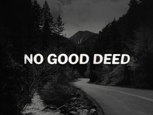 No Good Deed