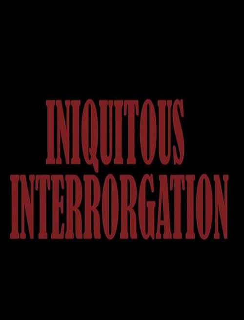 Iniquitous Interrogation