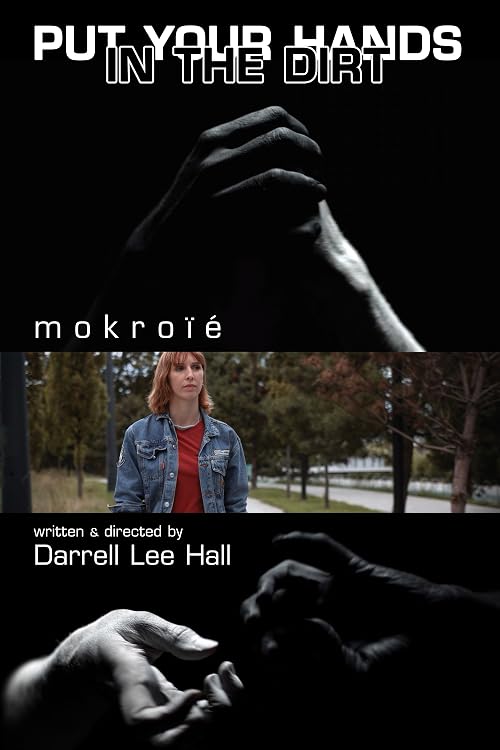 m o k r o ï é: Put Your Hands in the Dirt