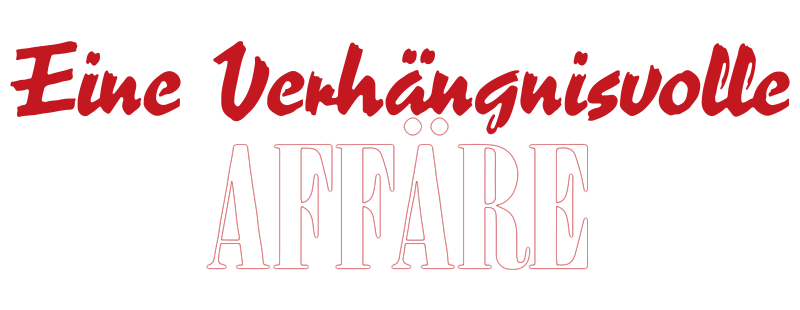 Eine verhängnisvolle Affäre