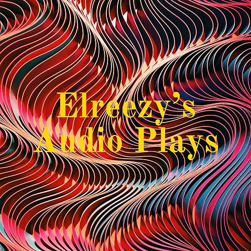 Elreezy's Audio Plays