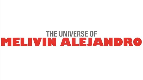 The universe of Melvin alejandro
