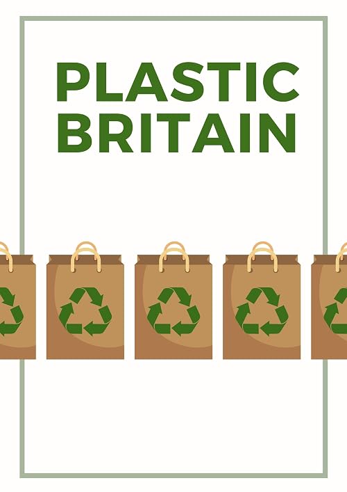 Plastic Britain: On Our Watch