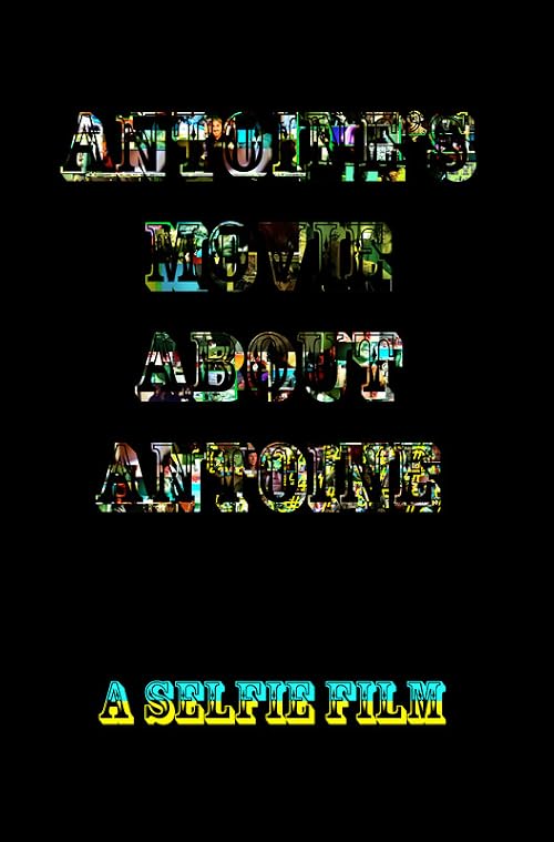 Antoine's Movie About Antoine