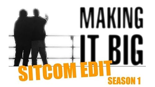 Makin' It Big (Sitcom Edit Arc 1)